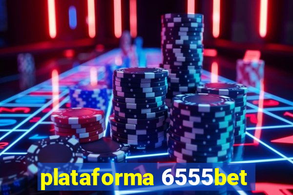 plataforma 6555bet